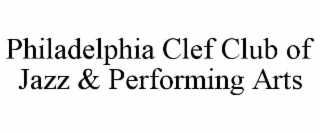 PHILADELPHIA CLEF CLUB OF JAZZ & PERFORMING ARTS