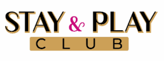 STAY & PLAY CLUB