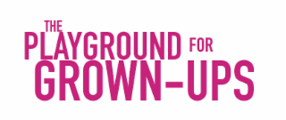 THE PLAYGROUND FOR GROWN-UPS
