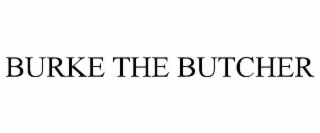 BURKE THE BUTCHER