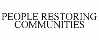PEOPLE RESTORING COMMUNITIES