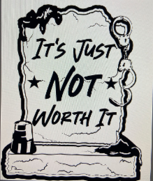 IT'S JUST NOT WORTH IT