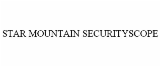 STAR MOUNTAIN SECURITYSCOPE