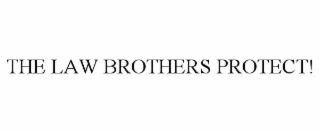 THE LAW BROTHERS PROTECT!