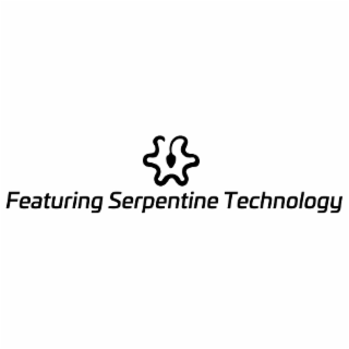 FEATURING SERPENTINE TECHNOLOGY