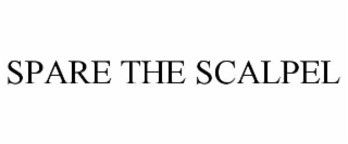 SPARE THE SCALPEL