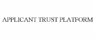 APPLICANT TRUST PLATFORM