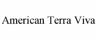 AMERICAN TERRA VIVA