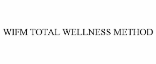 WIFM TOTAL WELLNESS METHOD