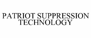 PATRIOT SUPPRESSION TECHNOLOGY