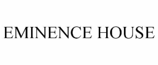 EMINENCE HOUSE