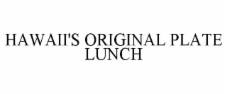 HAWAII'S ORIGINAL PLATE LUNCH