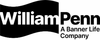 WILLIAM PENN A BANNER LIFE COMPANY