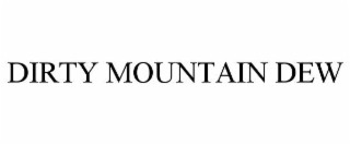 DIRTY MOUNTAIN DEW