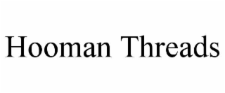 HOOMAN THREADS