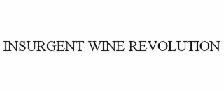 INSURGENT WINE REVOLUTION
