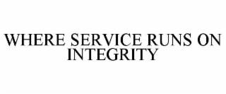 WHERE SERVICE RUNS ON INTEGRITY