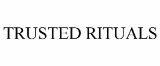 TRUSTED RITUALS