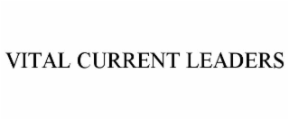 VITAL CURRENT LEADERS