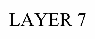 LAYER 7