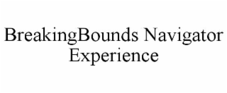 BREAKINGBOUNDS NAVIGATOR EXPERIENCE