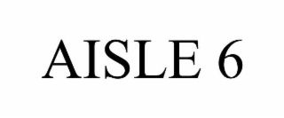 AISLE 6