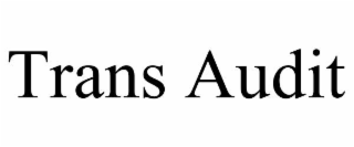 TRANS AUDIT