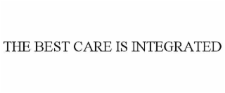 THE BEST CARE IS INTEGRATED