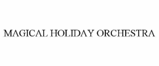 MAGICAL HOLIDAY ORCHESTRA