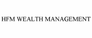 HFM WEALTH MANAGEMENT