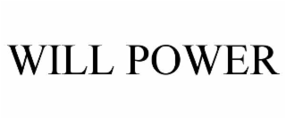 WILL POWER