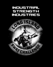INDUSTRIAL STRENGTH INDUSTRIES LONG ISLAND SWAT CHALLENGE