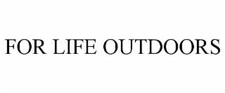 FOR LIFE OUTDOORS