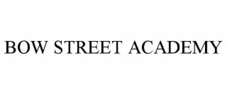 BOW STREET ACADEMY