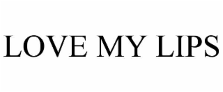 LOVE MY LIPS