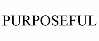 PURPOSEFUL
