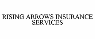 RISING ARROWS INSURANCE SERVICES