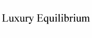 LUXURY EQUILIBRIUM