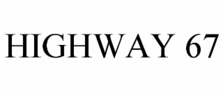 HIGHWAY 67