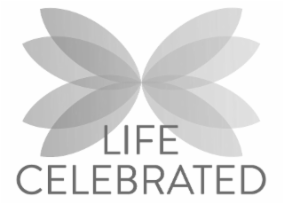 LIFE CELEBRATED