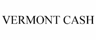 VERMONT CASH