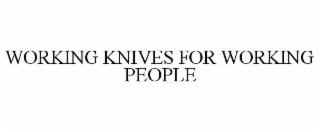 WORKING KNIVES FOR WORKING PEOPLE