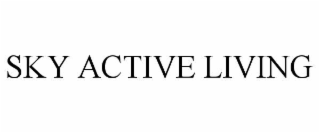 SKY ACTIVE LIVING
