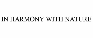 IN HARMONY WITH NATURE