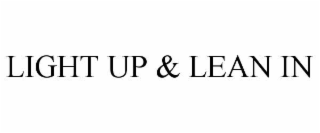 LIGHT UP & LEAN IN
