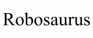 ROBOSAURUS