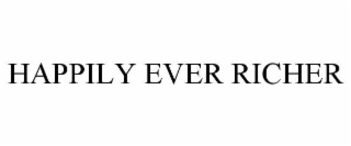 HAPPILY EVER RICHER