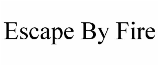 ESCAPE BY FIRE