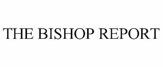 THE BISHOP REPORT