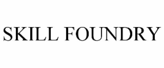 SKILL FOUNDRY
